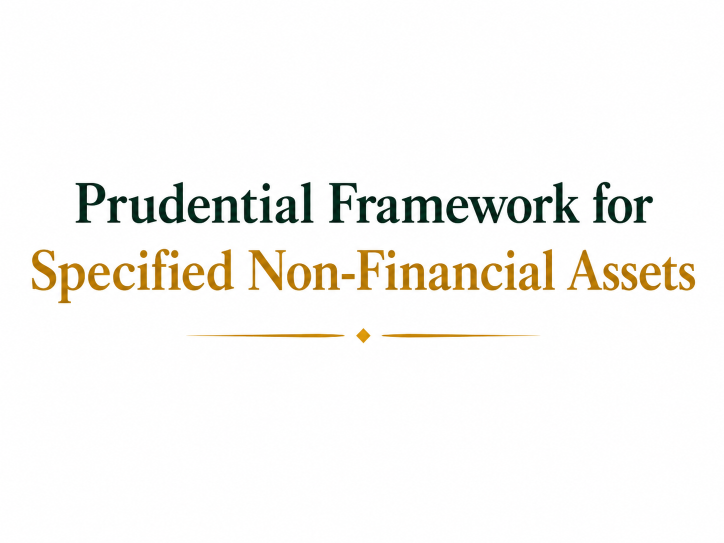Prudential Framework for Specified Non-Financial Assets