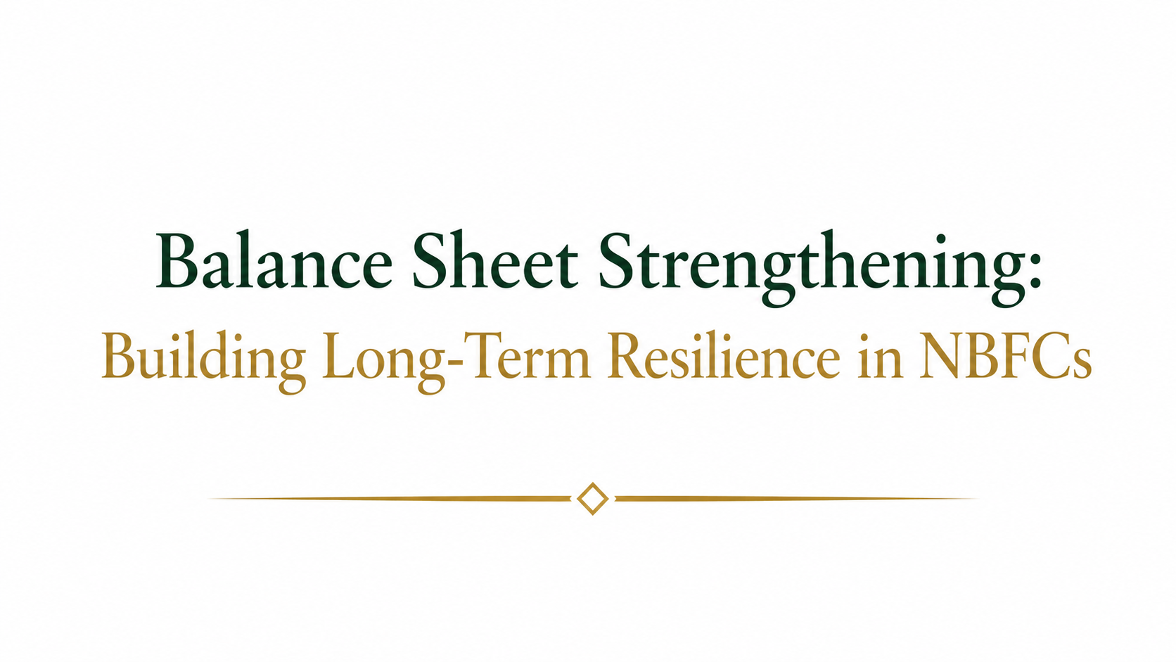 Balance Sheet Strengthening: Building Long-Term Resilience in NBFCs