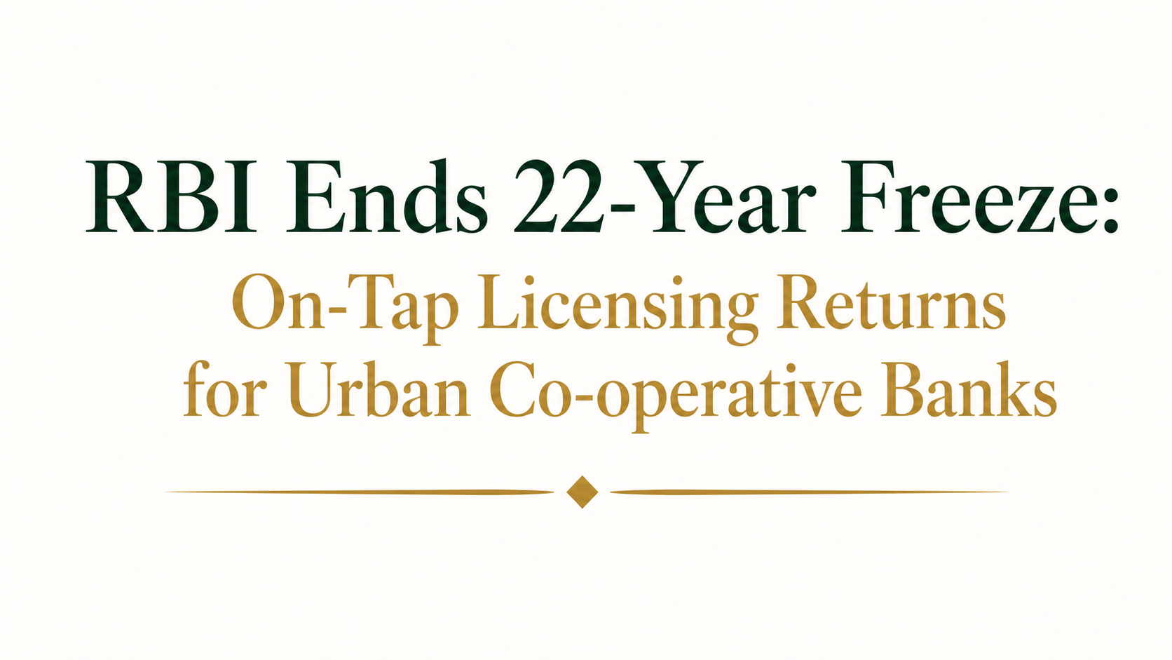 RBI Ends the 22-Year Freeze: On-Tap Licensing Returns for Urban Co-operative Banks
