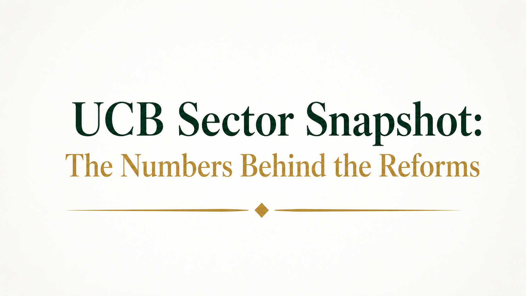 UCB Sector Snapshot: The Numbers Behind the Regulatory Reforms