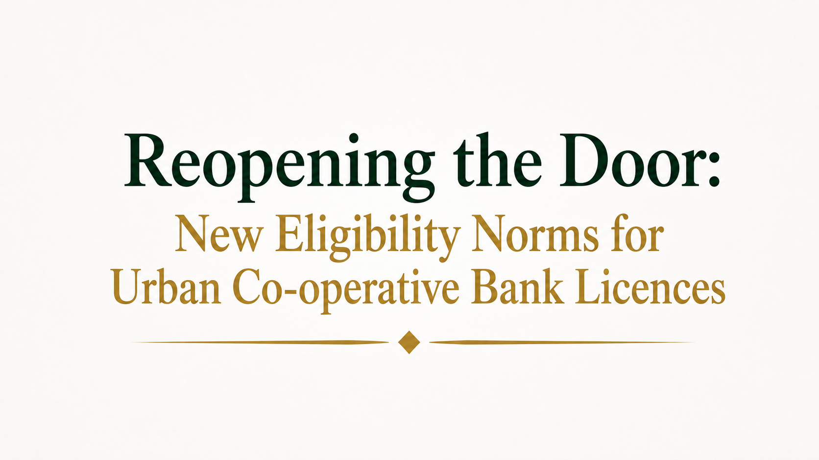 Reopening the Door: New Eligibility Norms for Urban Co-operative Bank Licences